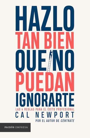 HAZLO TAN BIEN QUE NO PUEDAN IGNORARTE - CAL NEWPORT - VS14981