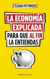 LA ECONOMIA EXPLICADA PARA QUE AL FIN LA ENTIENDAS - TEJVAN PETTINGER - 141298