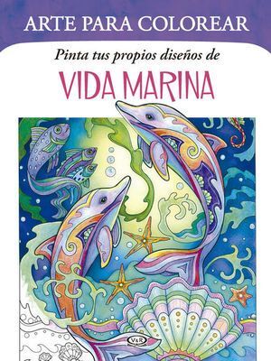 ARTE PARA COLOREAR. PINTA TUS PROPIOS DISEÑOS DE VIDA MARINA - SARNAT, MARJORIE - VS13661