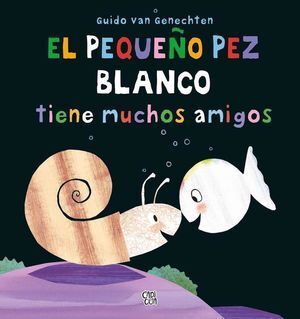 EL PEQUENO PEZ BLANCO TIENE MUCHOS AMIGOS / PD. (EDICION BILINGUE) - VAN GENECHTEN, GUIDO - VP002633