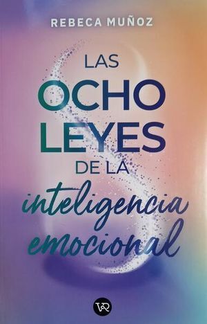 LAS OCHO LEYES DE LA INTELIGENCIA EMOCIONAL - MUÑOZ, REBECA - VS13648