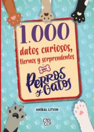 1000 DATOS CURIOSOS TIERNOS Y SORPRENDENTES SOBRE PERROS Y GATOS - LITVIN, ANIBAL - 139338