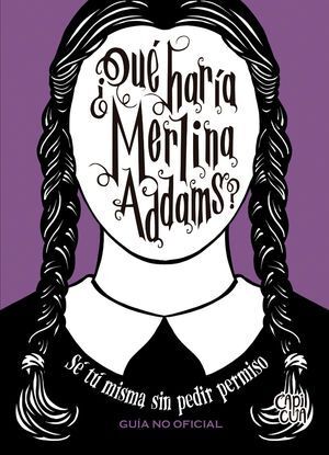 ¿QUÉ HARÍA MERLINA ADDAMS? SÉ TU MISMAS SIN PEDIR PERMISO - THOMPSON, SARAH - VS13654