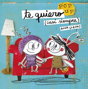 TE QUIERO (CASI SIEMPRE). UN LIBRO POP-UP - LLENAS SERRA, ANNA - VP001327