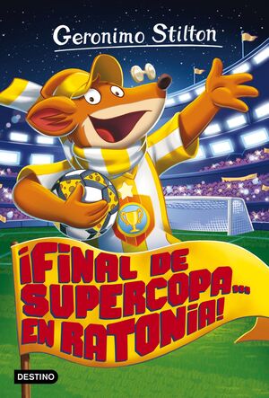 ¡FINAL DE SUPERCOPA... EN RATONIA! - STILTON, GERONIMO - VP000375