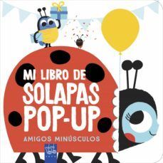 AMIGOS MINUSCULOS MI LIBRO DE SOLAPAS POP UP -  - VS12942