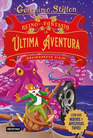 DECIMOSEXTO VIAJE. REINO DE LA FANTASIA. LA ULTIMA AVENTURA - GERONIMO STILTON - VP003150