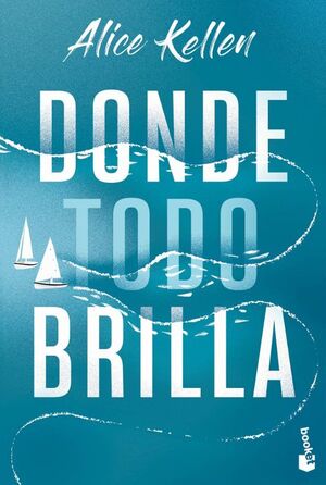 DONDE TODO BRILLA - ALICE KELLEN - .