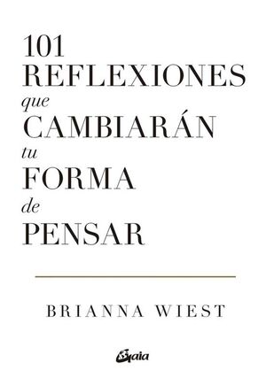 101 REFLEXIONES QUE CAMBIARÁN TU FORMA DE PENSAR - BRIANNA WIEST - VS15826