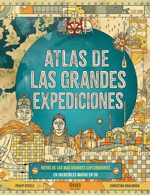 ATLAS DE LAS GRANDES EXPEDICIONES - PHILIP STEELE, CHRISTIAN GRALINGEN - VP002170