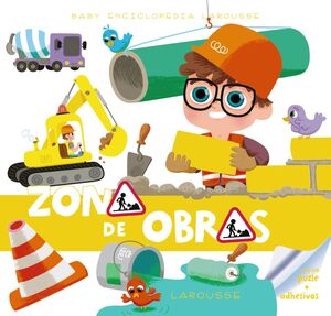 BABY ENCICLOPEDIA. ZONA DE OBRAS - LAROUSSE EDITORIAL - VP001468