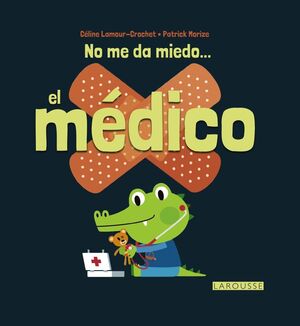 NO ME DA MIEDO... EL MEDICO - LAROUSSE EDITORIAL - VP000328