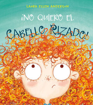 ¡NO QUIERO EL CABELLO RIZADO! - ANDERSON, LAURA ELLEN - VP000347