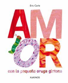 AMOR CON LA ORUGA GLOTONA - ERIC CARLE - VP002367