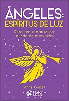 ÁNGELES: ESPIRITUS DE LUZ - GUILLET, ANNE - .