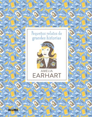 PEQUENOS RELATOS DE GRANDES HISTORIAS. AMELIA EARHART - THOMAS, ISABEL - VP001523