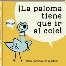 LA PALOMA TIENE QUE IR AL COLE - MO WILLEMS - VS12986