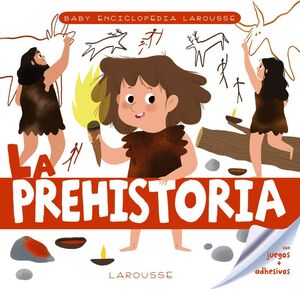 BABY ENCICLOPEDIA. LA PREHISTORIA - LAROUSSE EDITORIAL - VP001616