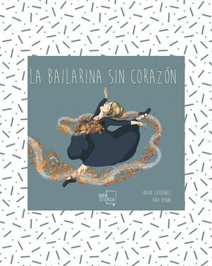 LA BAILARINA SIN CORAZÓN. - GUTIÉRREZ, NAHIR - VS14754