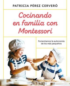 COCINANDO EN FAMILIA CON MONTESSORI - PATRICIA PEREZ CERVERO - VP002655