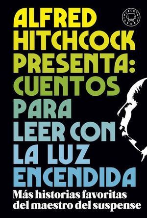 ALFRED HITCHCOCK PRESENTA: CUENTOS PARA LEER CON LA LUZ ENCENDIDA - HITCHCOCK, ALFRED - 132284