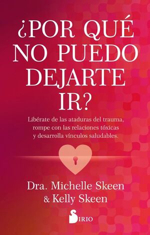 POR QUE NO PUEDO DEJARTE IR - DRA. MICHELLE SKEEN Y KELLY SKEEN - VS15930