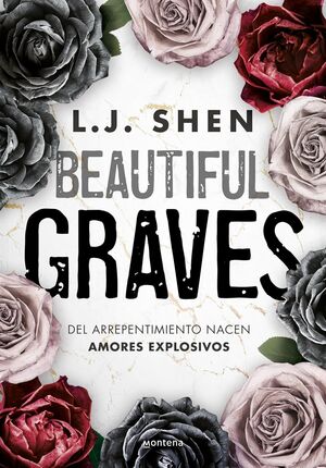 BEAUTIFUL GRAVES: DEL ARREPENTIMIENTO NACEN AMORES EXPLOSIVOS - LJ SHEN - VS13861