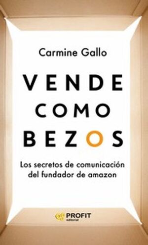 VENDE COMO BEZOS - LOS SECRETOS DE COMUNICACIÓN DEL MAYOR VENDEDOR DEL MUNDO - VS13326