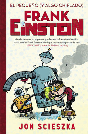 FRANK EINSTEIN 1: EL PEQUENO (Y ALGO CHIFLADO) FRANK EINSTEIN - SCIESZKA, JON - VP000985