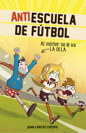 * AL MISTER SE LE VA LA OLLA (ANTIESCUELA DE FUTBOL 3) - CRESPO, JUAN CARLOS ; VILLAVERDE, JORDI - VP001012