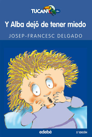 Y ALBA DEJO DE TENER MIEDO - DELGADO MERCADER, JOSEP FRANCESC - VP000630