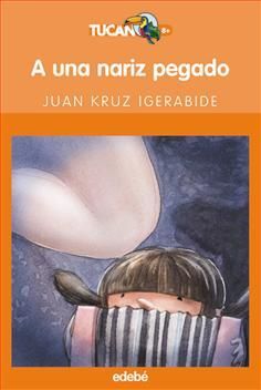 TUCAN NARANJA: A UNA NARIZ PEGADO - IGERABIDE SARASOLA, JUAN KRUZ - VP000636