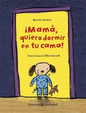 ¡MAMA, QUIERO DORMIR EN TU CAMA! - ZIEFERT, HARRIET - VP000572