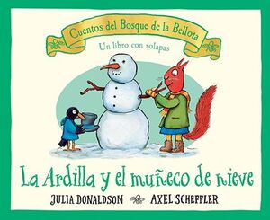 LA ARDILLA Y EL MUNECO DE NIEVE: CUENTOS DEL BOSQUE DE LA BELLOTA - JULIA DONALDSON - VP003110