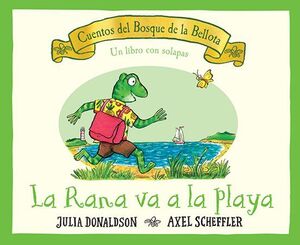 LA RANA VA A LA PLAYA: CUENTOS DEL BOSQUE DE LA BELLOTA - JULIA DONALDSON - VS13503