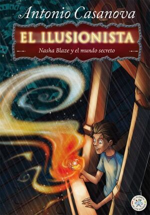 NASHA BLAZE Y EL MUNDO SECRETO - EL ILUSIONISTA 1 - ANTONIO CASANOVA - VP003231