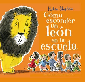 CÓMO ESCONDER UN LEÓN EN LA ESCUELA - STEPHENS, HELEN - VS12613