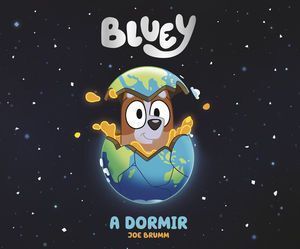 BLUEY: A DORMIR (TAPA DURA) - BBC STUDIOS - VP003435