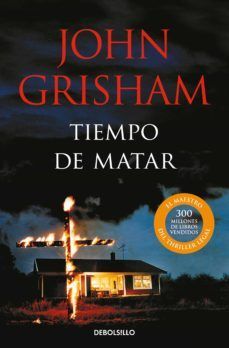 TIEMPO DE MATAR - JOHN GRISHAM - 100757