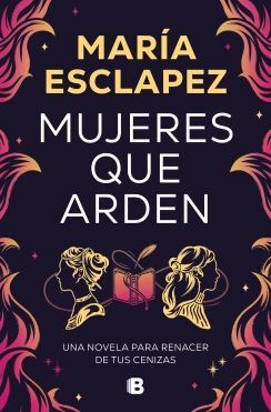 MUJERES QUE ARDEN - ESCLAPEZ, MARIA - VS13358