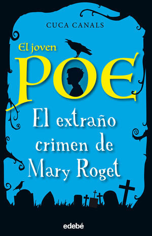 EL JOVEN POE 2: EL EXTRAÑO CRIMEN DE MARY ROGET - CUCA CANALS