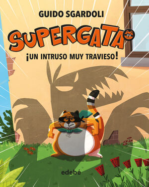 SUPERGATA 2: ¡UN INTRUSO MUY TRAVIESO! - SGARDOLI, GUIDO - VP001491