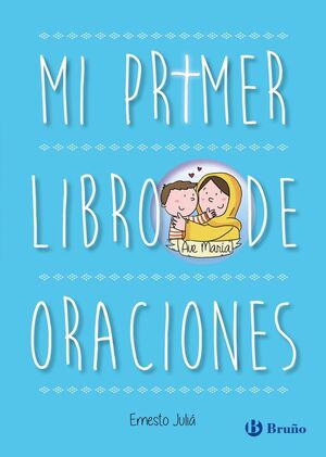 MI PRIMER LIBRO DE ORACIONES. EDICIÓN ACTUALIZADA - JULIÁ, ERNESTO - VS12936