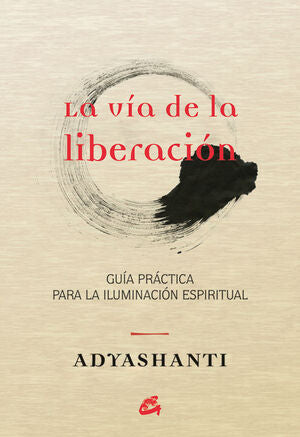 * LA VÍA DE LA LIBERACIÓN - ADYASHANTI - .