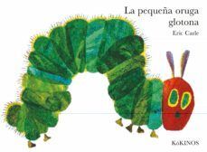 LA PEQUEÑA ORUGA GLOTONA - ERIC CARLE - VS12985