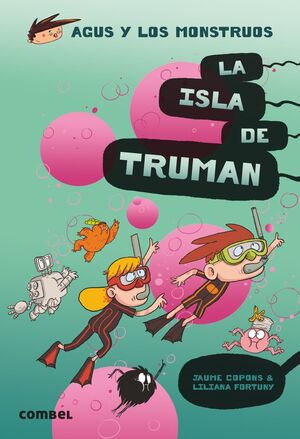 AGUS Y LOS MONSTRUOS 17: LA ISLA DE TRUMAN - COPONS RAMON, JAUME - VP001340