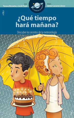 CLUB DE LA CIENCIA. ¿QUÉ TIEMPO HARÁ MAÑANA? - BROSETA FANDOS, TERESA ; PAYÀ SERRANO, JORDI - VS14701