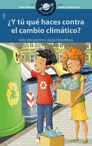 CLUB DE LA CIENCIA. ¿Y TU QUE HACES CONTRA EL CAMBIO CLIMATICO? - OLIVARES ALFONSO, JOAN - VS12690