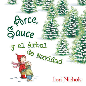 ARCE, SAUCE Y EL ARBOL DE NAVIDAD - NICHOLS, LORI - VP000922