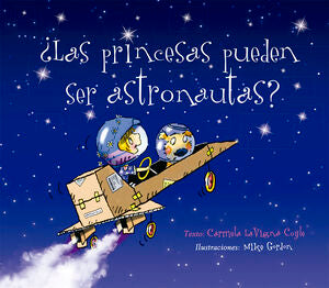 LAS PRINCESAS PUEDEN SER ASTRONAUTAS? - LAVIGNA COYLE, CARMELA - VP001432